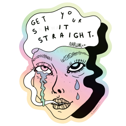 Get Your Shit Straight- Holographic Sticker