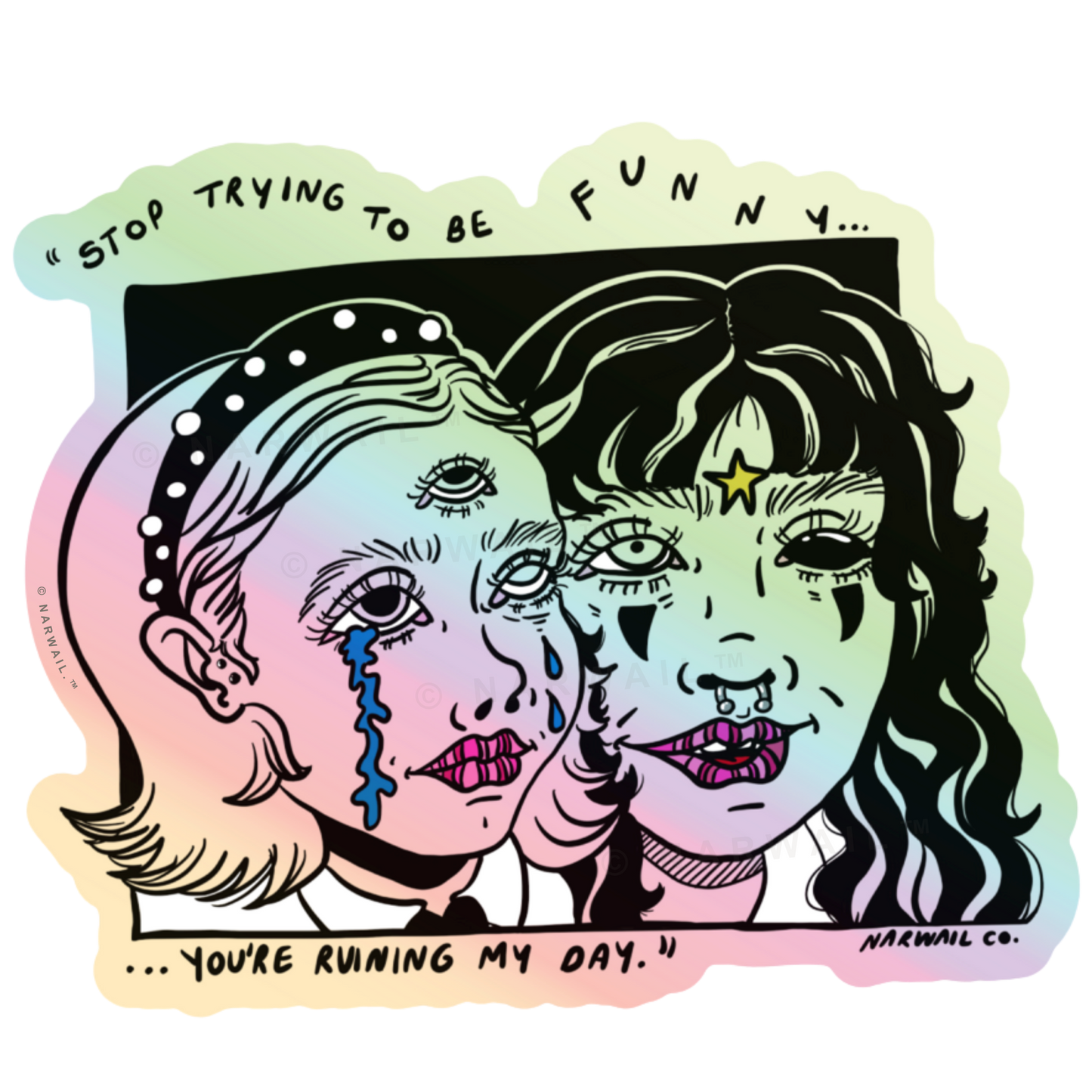 Stop Being Funny- Holographic Sticker