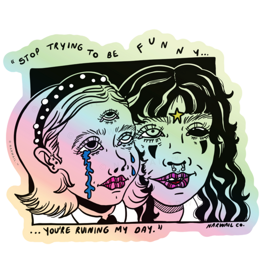 Stop Being Funny- Holographic Sticker