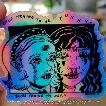 Stop Being Funny- Holographic Sticker