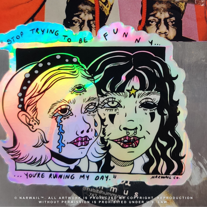 Stop Being Funny- Holographic Sticker